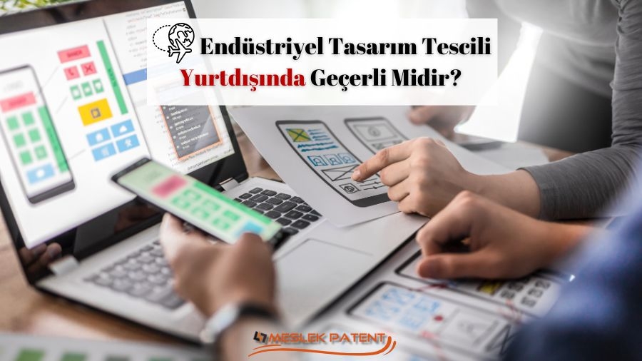 Endüstriyel Tasarım Tescili Yurtdışında Geçerli midir?