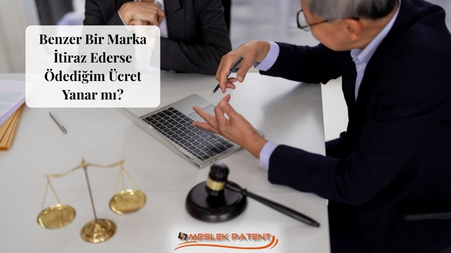 Benzer Bir Marka İtiraz Ederse &Ouml;dediğim &Uuml;cret Yanar mı?