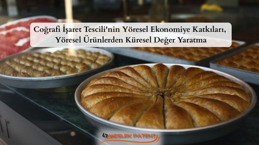 Coğrafi İşaret Tescili'nin Y&ouml;resel Ekonomiye Katkıları