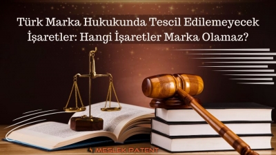 T&uuml;rk Marka Hukukunda Tescil Edilemeyecek İşaretler: Hangi İşaretler Marka Olamaz?