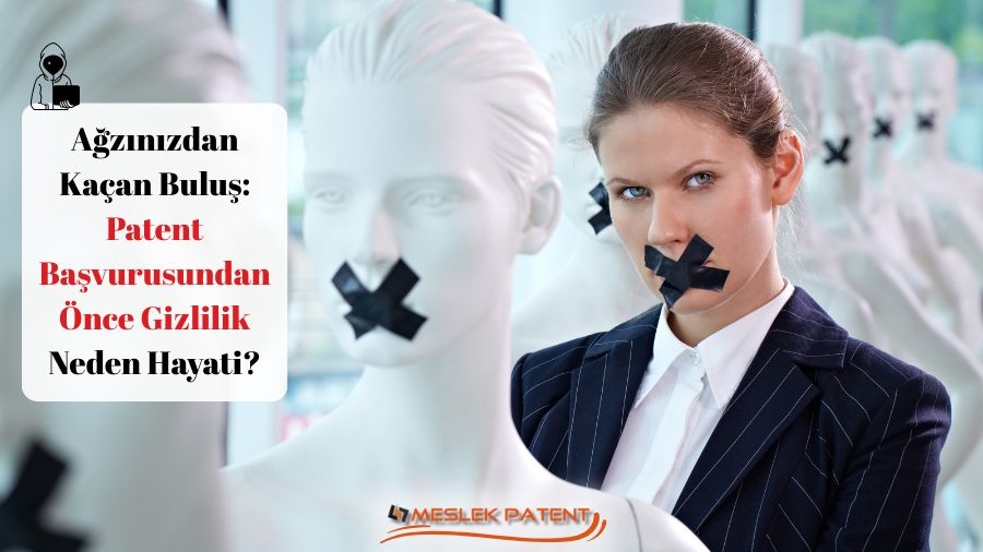 Ağzınızdan Kaçan Buluş: Patent Başvurusundan Önce Gizlilik Neden Hayati?