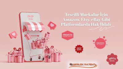 Tescilli markalar için Amazon, Etsy, eBay gibi platformlarda hak ihlali nasıl önlenir?