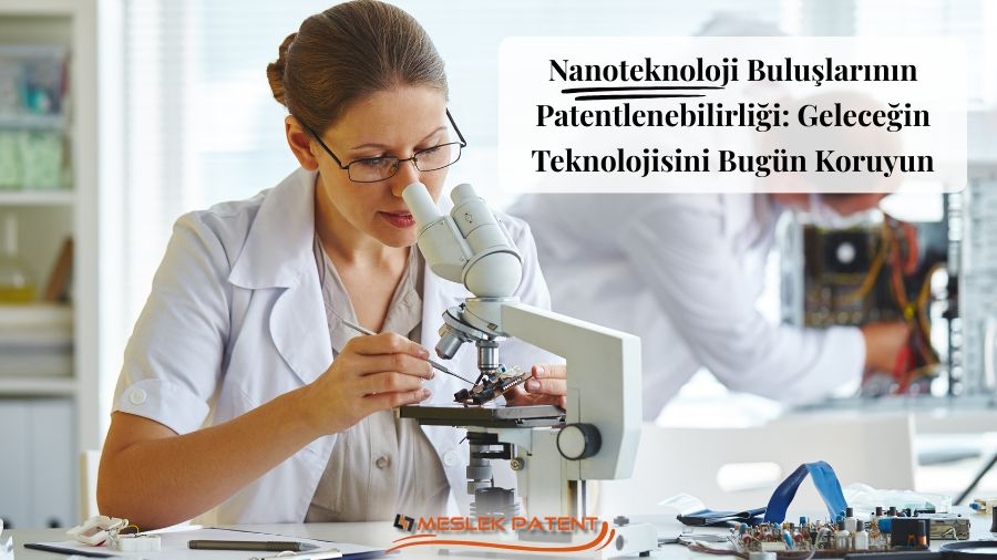 Nanoteknoloji Buluşlarının Patentlenebilirliği