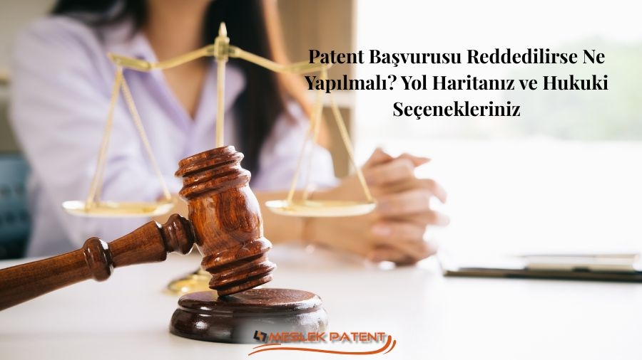Patent Başvurusu Reddedilirse Ne Yapılmalı?