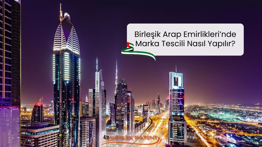  Birleşik Arap Emirlikleri’nde Marka Tescili Nasıl Yapılır?
