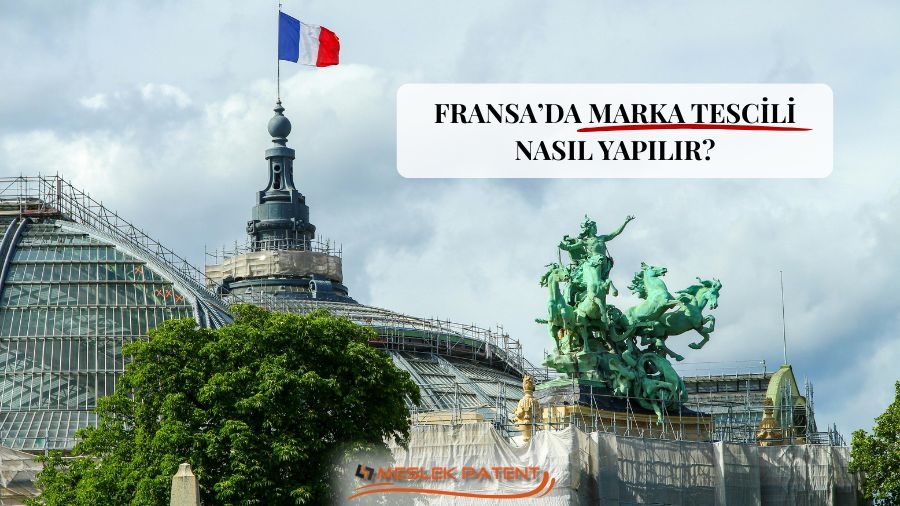 FRANSA&rsquo;DA MARKA TESCİLİ