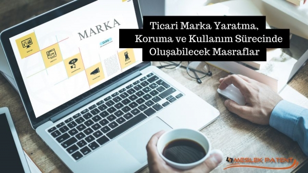 Ticari Marka Yaratma, Koruma ve Kullanım S&uuml;recinde Oluşabilecek Masraflar (2024)