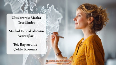 Uluslararası Marka Tescilinde Madrid Protokol&uuml;'n&uuml;n Avantajları: Tek Başvuru ile &Ccedil;oklu Koruma