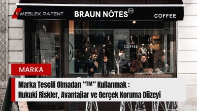 Marka Tescili Olmadan &ldquo;&trade;&rdquo; Kullanmak