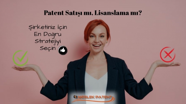 Patent Satışı mı, Lisanslama mı? Şirketiniz İçin En Doğru Stratejiyi Seçin