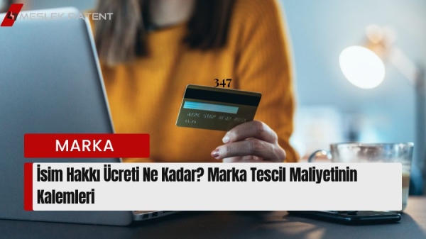İsim Hakkı &Uuml;creti Ne Kadar?