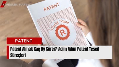 Adım Adım Patent Tescil S&uuml;re&ccedil;leri