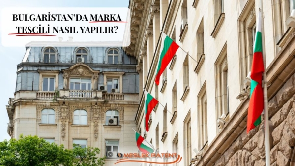 BULGARİSTAN&rsquo;DA MARKA TESCİLİ