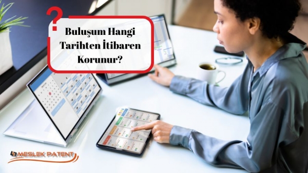 Buluşum Hangi Tarihten İtibaren Korunur?