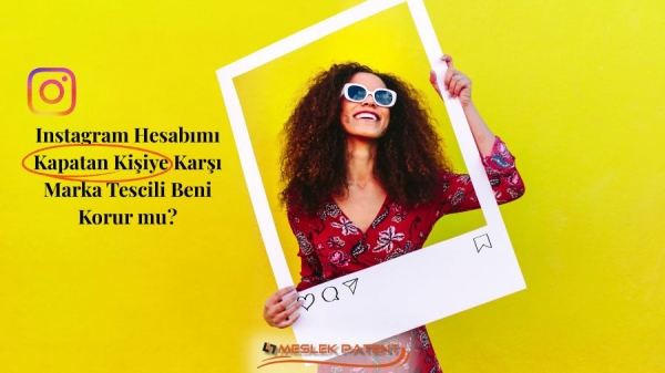 Instagram Hesabımı Kapatan Kişiye Karşı Marka Tescili Beni Korur mu?