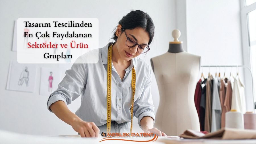 Tasarım Tescilinden En Çok Faydalanan Sektörler ve Ürün Grupları