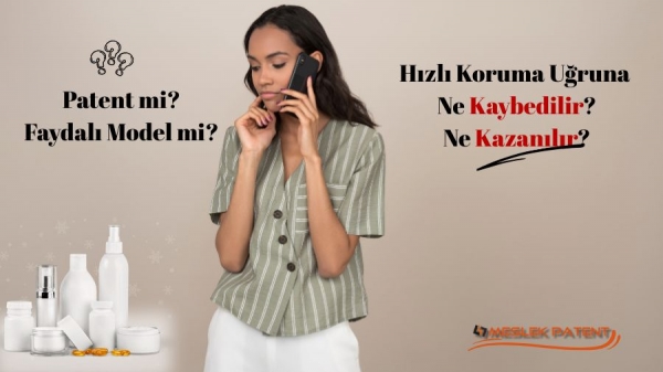 Faydalı Model mi Patent mi? Hızlı Koruma Uğruna Ne Kaybedilir, Ne Kazanılır?