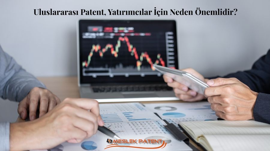 Uluslararası Patent, Yatırımcılar İ&ccedil;in Neden &Ouml;nemlidir?