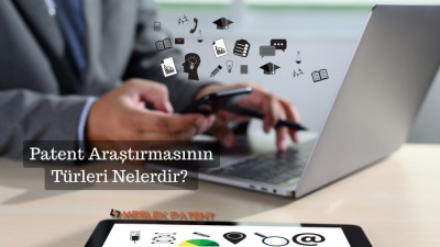 Patent araştırmasının t&uuml;rleri nelerdir?