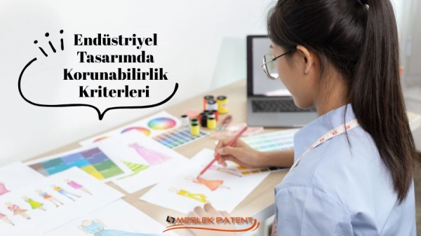 Endüstriyel Tasarımda Korunabilirlik Kriterleri ve İncelemeye Hazırlık Rehberi