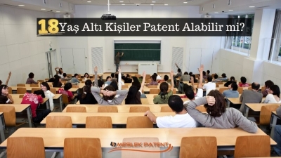 18 Yaş Altı Kişiler Patent Alabilir mi? T&uuml;rk Patent Kurumu&rsquo;na G&ouml;re Detaylar