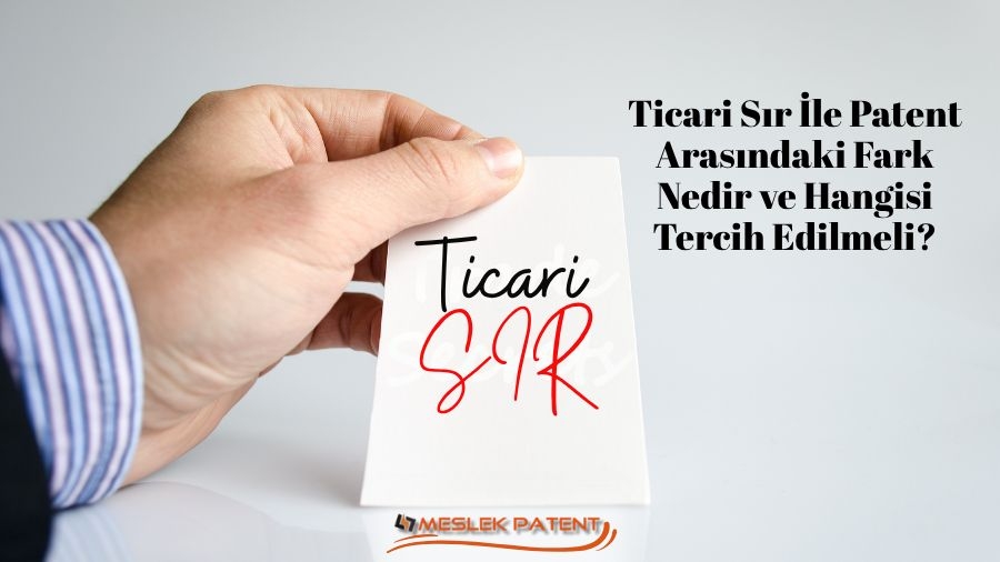 Ticari Sır İle Patent Arasındaki fark