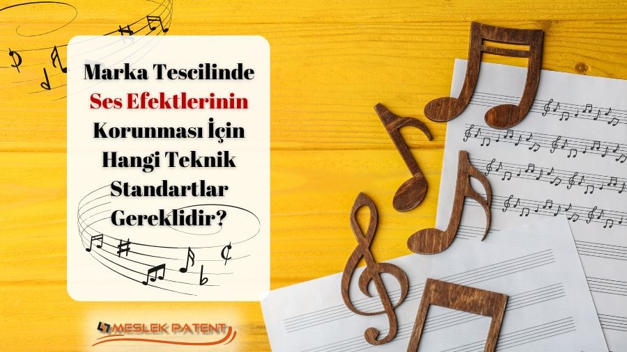 Marka Tescilinde Ses Efektlerinin Korunması İçin Hangi Teknik Standartlar Gereklidir?