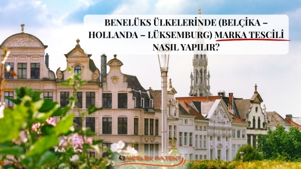 BENEL&Uuml;KS &Uuml;LKELERİNDE MARKA TESCİLİ