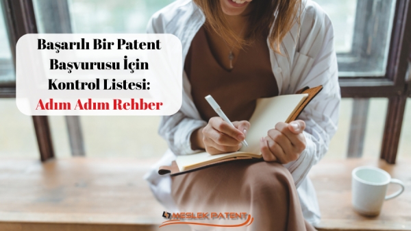 Başarılı Bir Patent Başvurusu İçin Kontrol Listesi: