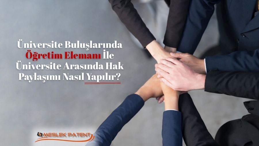 Üniversite Buluşlarında Öğretim Elemanı İle Üniversite Arasında Hak Paylaşımı
