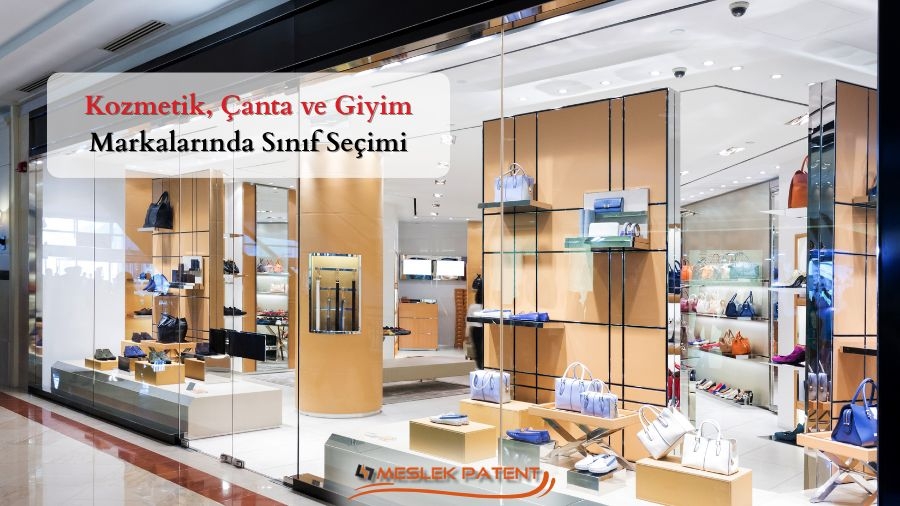 Kozmetik, Çanta ve Giyim Markalarında Sınıf Seçimi: Marka Korumasında Stratejik Yaklaşım