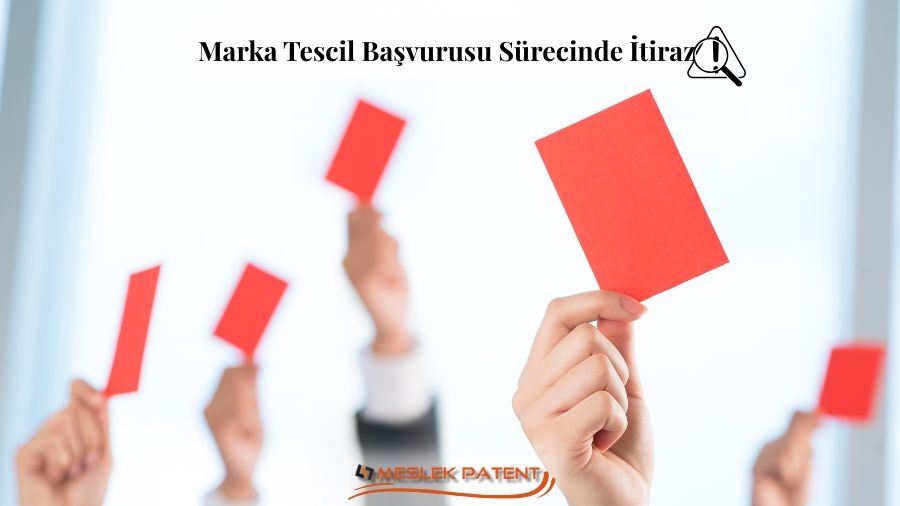 Marka Tescil Başvurusu S&uuml;recinde İtiraz