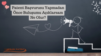 Patent Başvurusu Yapmadan &Ouml;nce Buluşumu A&ccedil;ıklarsam Ne Olur?
