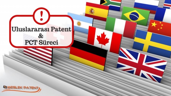Uluslararası Patent Başvurusu ve PCT S&uuml;reci
