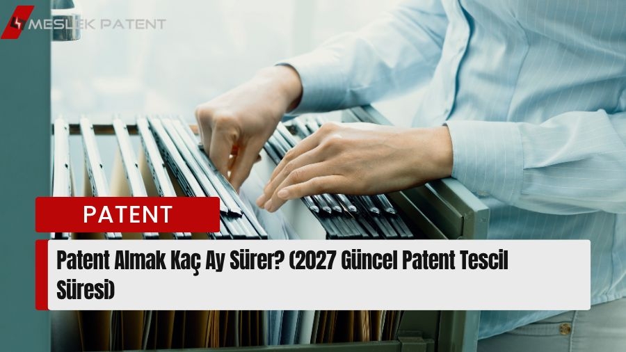 Patent Almak Ka&ccedil; Ay S&uuml;rer?