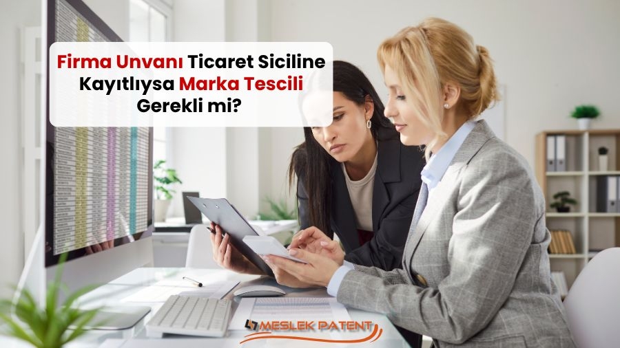 Firma Ünvanı Ticaret Siciline Kayıtlıysa Marka Tescili Gerekli mi?