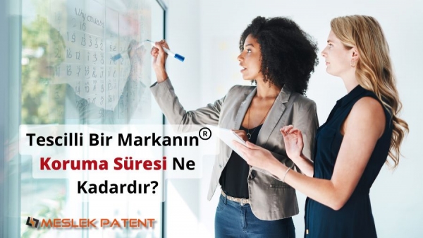 Tescilli Bir Markanın Koruma S&uuml;resi Ne Kadardır?